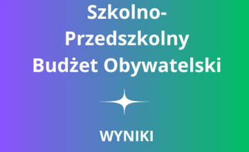 Szkolno-Przedszkolny Budżet Obywatelski 2024 - wyniki głosowania